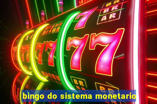 bingo do sistema monetario